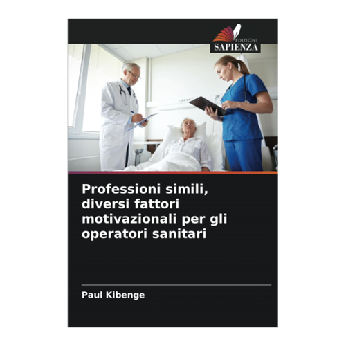 Bild von Kibenge, Paul: Professioni simili, diversi fattori motivazionali per gli operatori sanitari