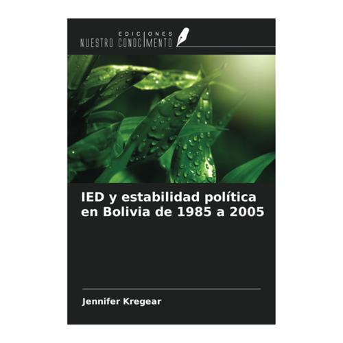 Bild von Kregear, Jennifer: IED y estabilidad política en Bolivia de 1985 a 2005