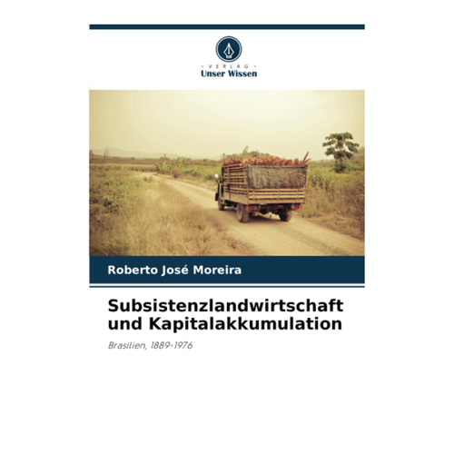 Bild von Subsistenzlandwirtschaft und Kapitalakkumulation: Brasilien, 1889-1976