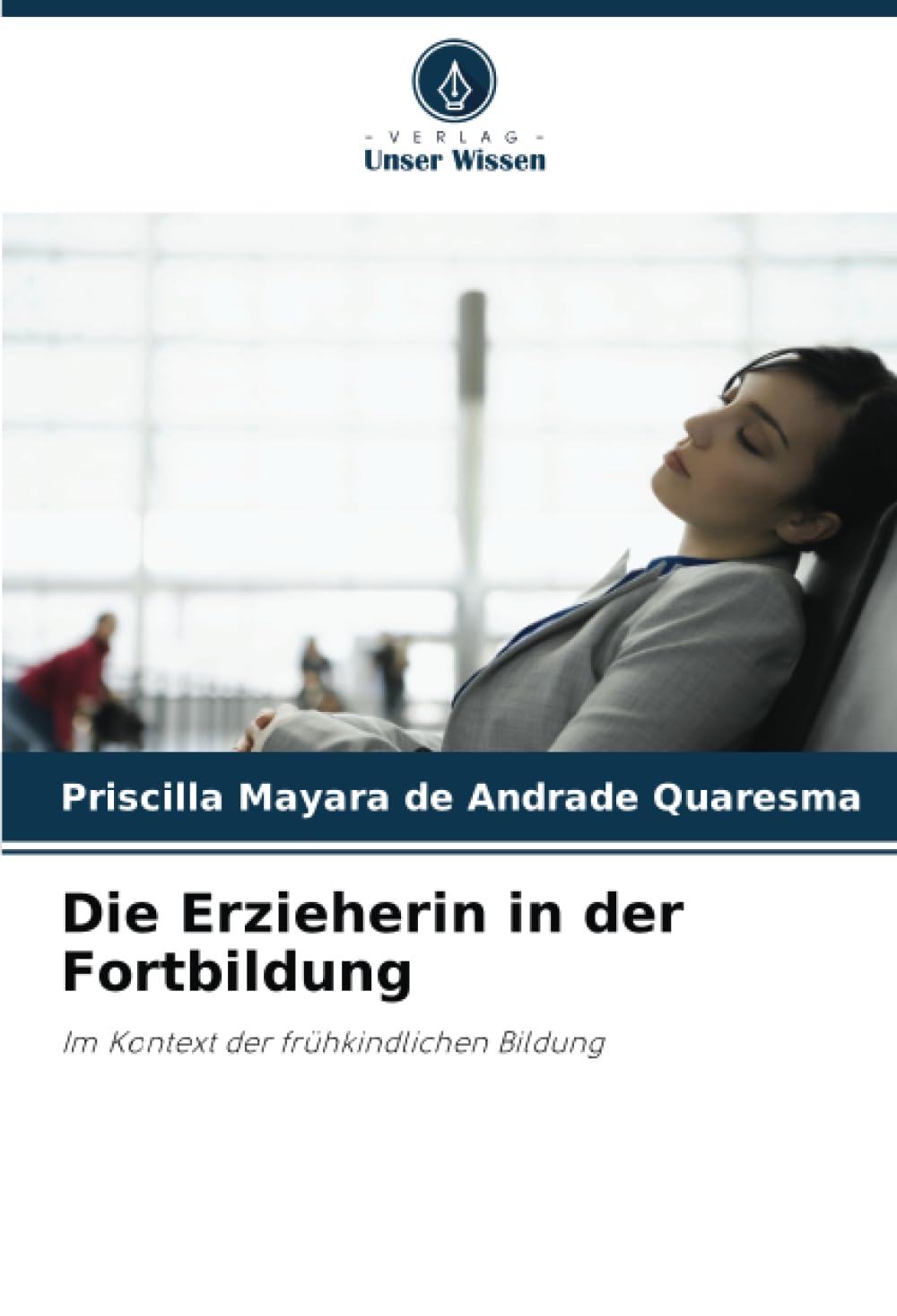 Bild von de Andrade Quaresma, Priscilla Mayara: Die Erzieherin in der Fortbildung
