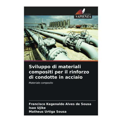 Bild von Alves de Sousa, Francisco Kegenaldo: Sviluppo di materiali compositi per il rinforzo di condotte in acciaio