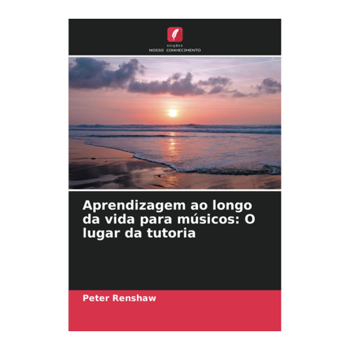 Bild von Renshaw, Peter: Aprendizagem ao longo da vida para músicos: O lugar da tutoria