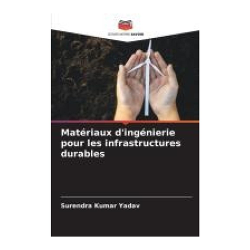 Bild von Yadav, Surendra Kumar: Matériaux d'ingénierie pour les infrastructures durables