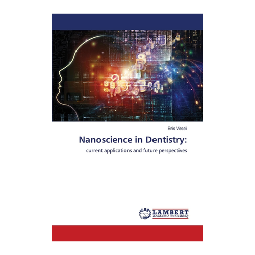 Bild von Nanoscience in Dentistry: Aktuelle Anwendungen und zukünftige Perspektiven