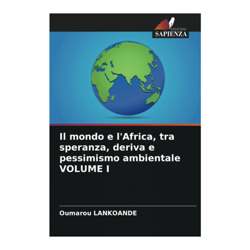 Bild von Il mondo e l'Africa, tra speranza, deriva e pessimismo ambientale VOLUME I - Ein umfassender Einblick