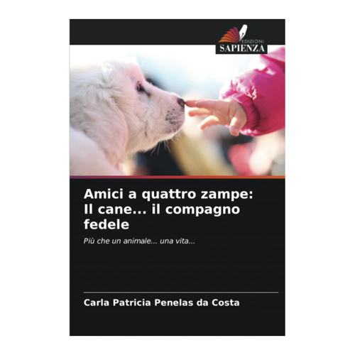 Bild von Amici a quattro zampe: Il cane... il compagno fedele von Carla Patricia Penelas Da Costa