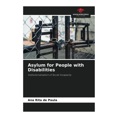 Bild von Asylum for People with Disabilities: Institutionalisation of Social Incapacity