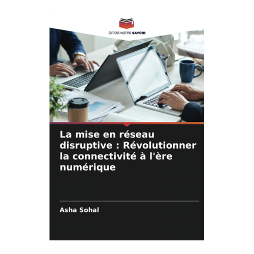 Bild von La mise en réseau disruptive: Révolutionner la connectivité à l'ère numérique