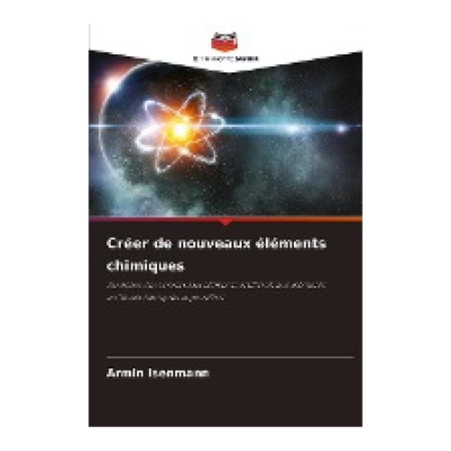 Bild von Isenmann, Armin: Créer de nouveaux éléments chimiques