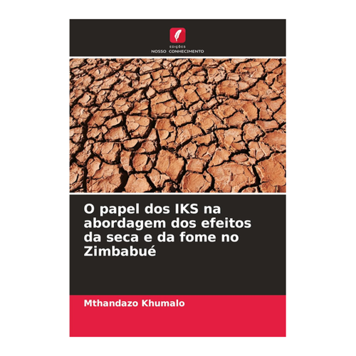 Bild von Khumalo, Mthandazo: O papel dos IKS na abordagem dos efeitos da seca e da fome no Zimbabué