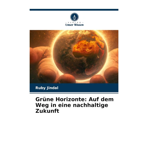 Bild von Grüne Horizonte: Auf dem Weg in eine nachhaltige Zukunft, Jindal, Ruby: Grüne Horizonte: Auf dem Weg in eine nachhaltige Zukunft