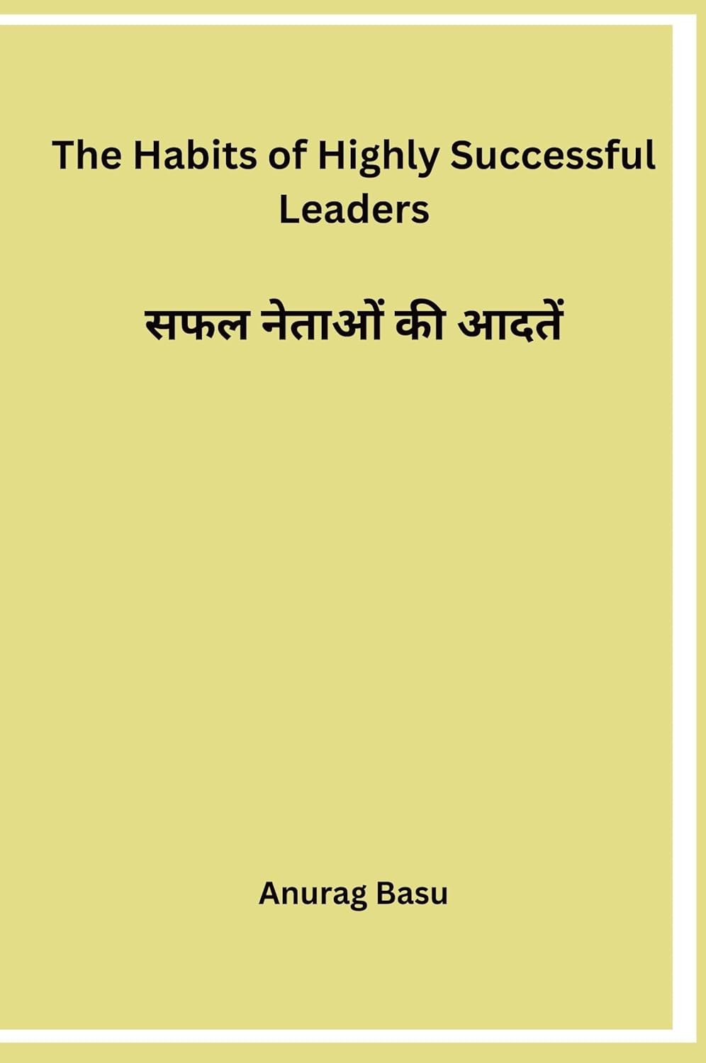 Bild von Anurag Basu: The Habits of Highly Successful Leaders