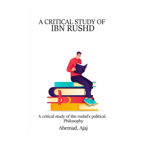 Bild von Ajaj, Ahemad: A Critical Study of Ibn Rushd's Political Philosophy