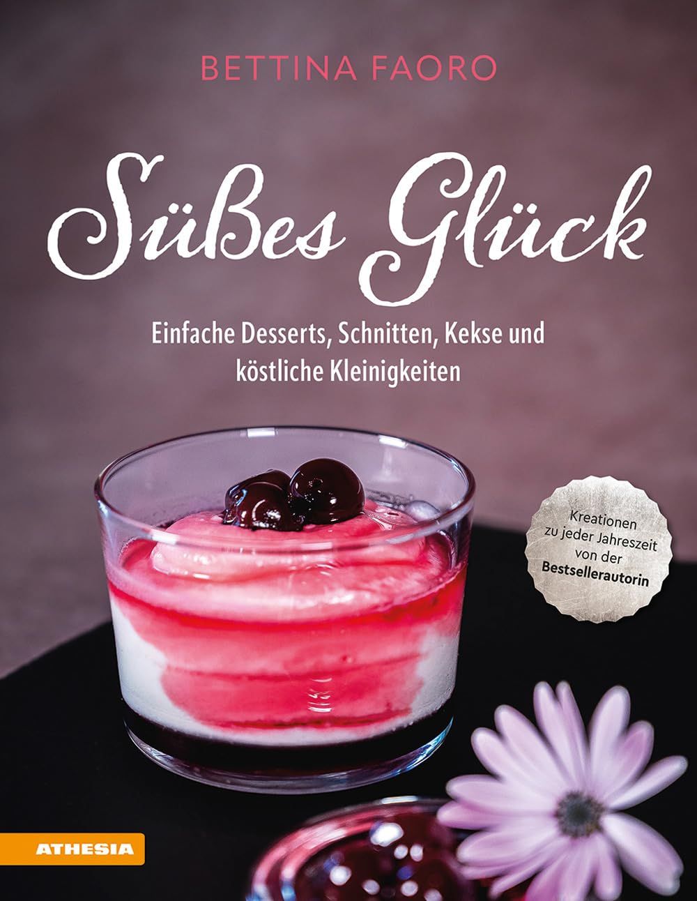 Bild von Süsses Glück, Ratgeber von Bettina Faoro, Manfred Pernthaler