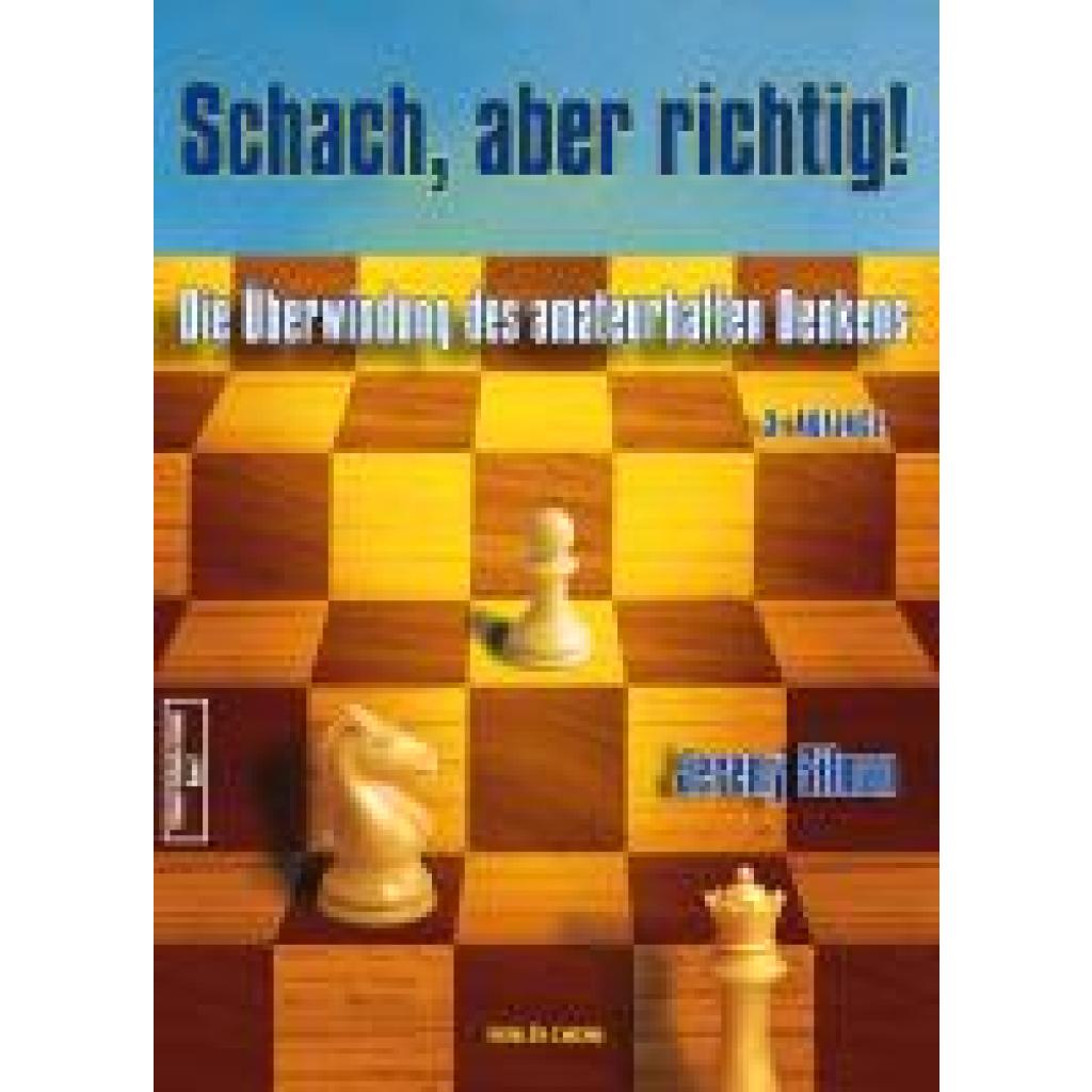 Bild von Schach, aber richtig!: Die Überwindung des amateurhaften Denkens