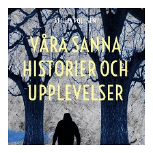 Bild von Poulsen, Cecilia: Våra sanna historier och upplevelser