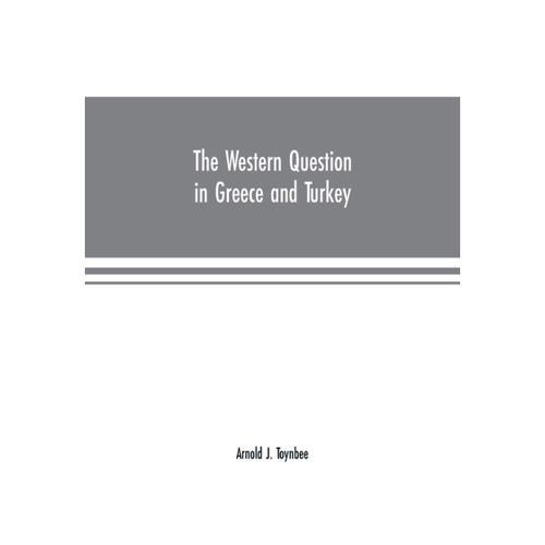 Bild von The Western Question in Greece and Turkey von J. Toynbee