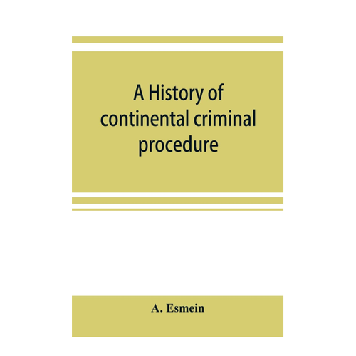 Bild von A history of continental criminal procedure, with special reference to France - Ein umfassender Überblick