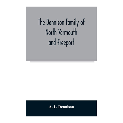Bild von The Dennison Family of North Yarmouth and Freeport, Maine