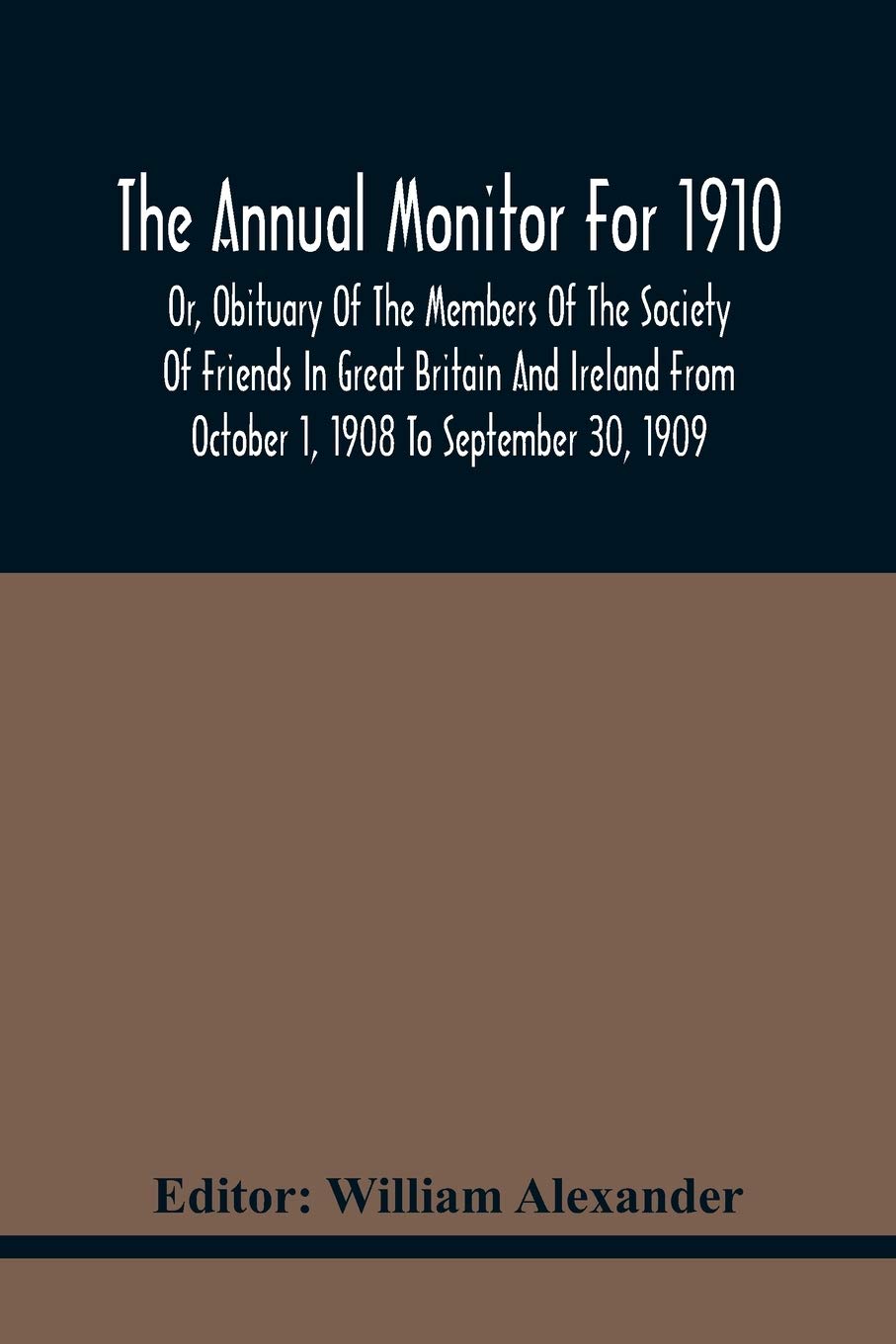 Bild von The Annual Monitor For 1910 Or, Obituary Of The Members Of The Society Of Friends In Great Britain And Ireland From October 1, 1908 To September 30, 1909