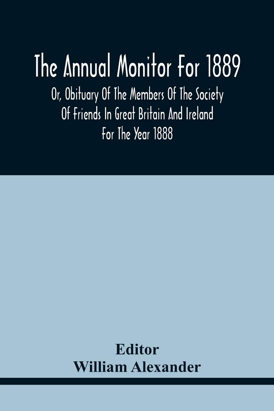 Bild von The Annual Monitor For 1889 Or, Obituary Of The Members Of The Society Of Friends In Great Britain And Ireland For The Year 1888