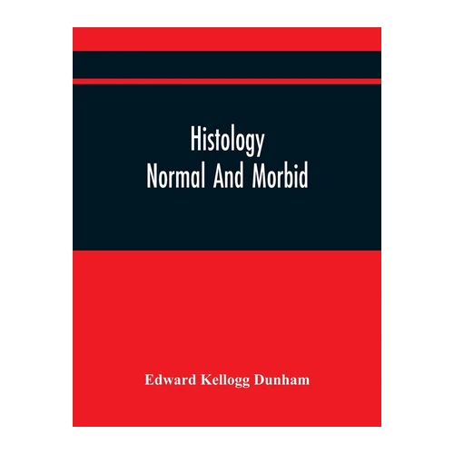 Bild von Kellogg Dunham, Edward: Histology, Histology: Normal And Morbid