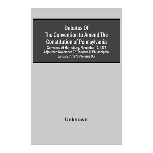Bild von Debates Of The Convention To Amend The Constitution Of Pennsylvania
