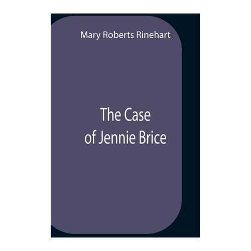 Bild von The Case Of Jennie Brice - Ein spannender Kriminalroman von Mary Roberts Rinehart