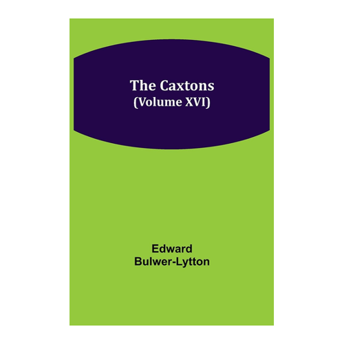 Bild von Edward Bulwer-Lyttons "The Caxtons, (Volume XVI)" – Ein zeitloser Klassiker