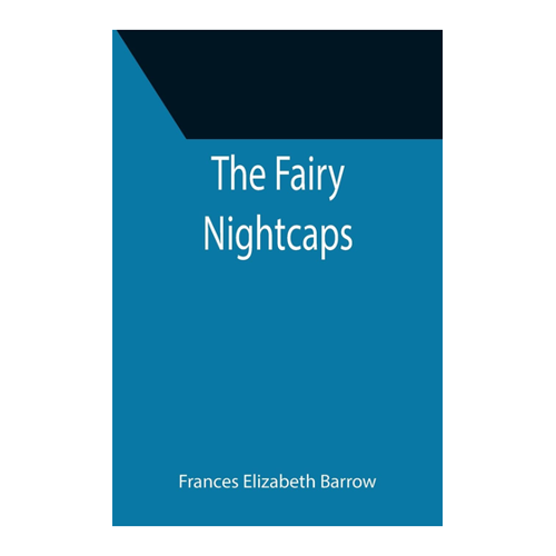 Bild von The Fairy Nightcaps von Elizabeth Barrow und Frances