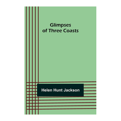 Bild von Glimpses of Three Coasts von Helen Hunt Jackson