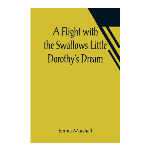 Bild von A Flight with the Swallows: Little Dorothy's Dream