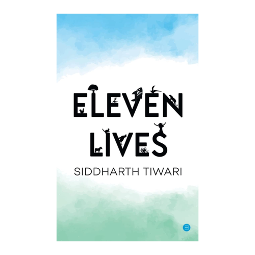 Bild von Eleven Lives von Siddharth Tiwari – Ein eindrucksvoller Blick auf das Leben