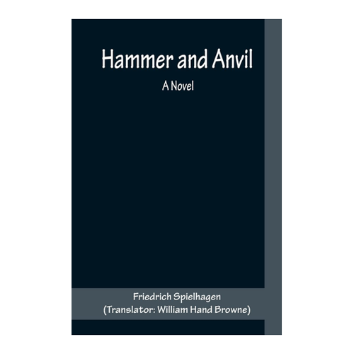 Bild von Friedrich Spielhagen: Hammer and Anvil - Ein fesselnder Roman
