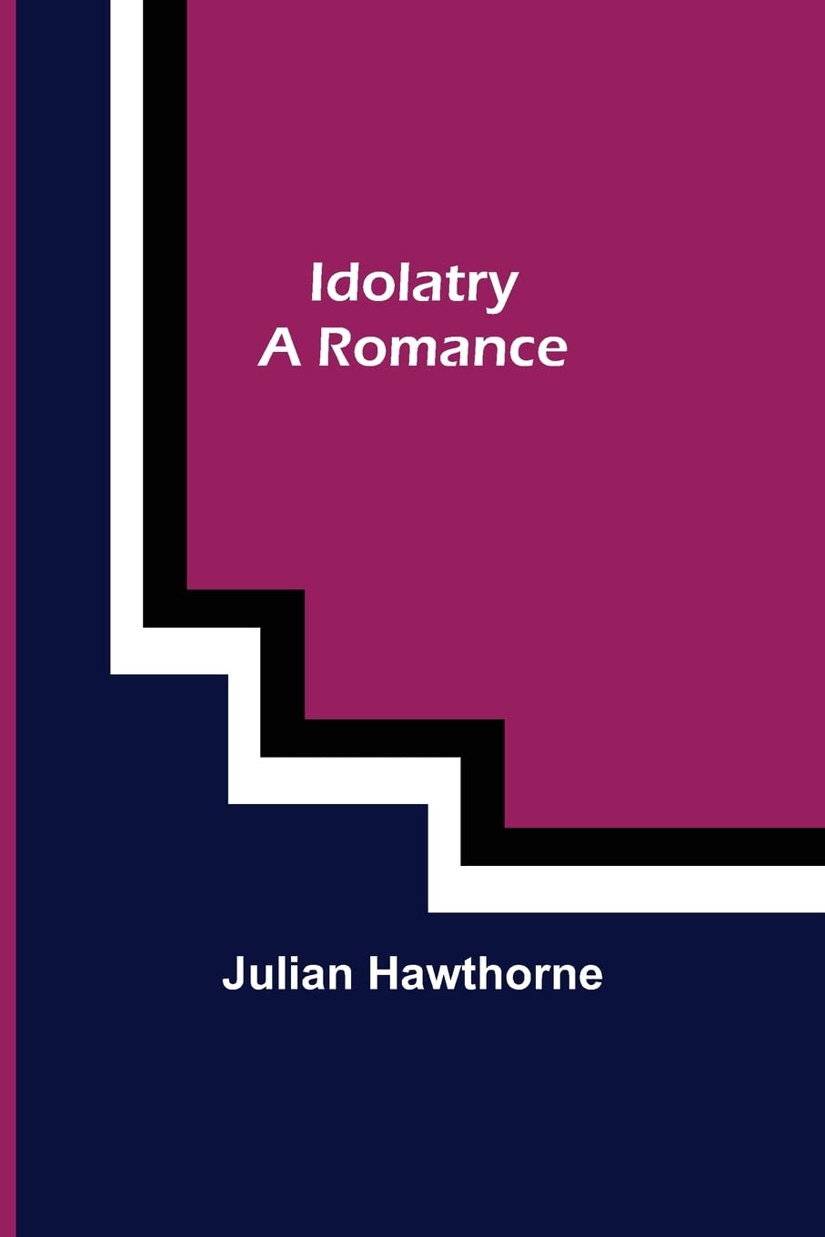 Bild von Hawthorne, Julian: Idolatry; A Romance
