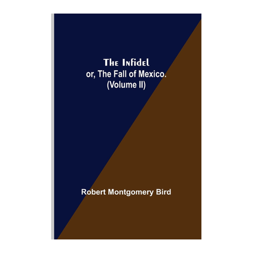 Bild von The Infidel; or, the Fall of Mexico. (Volume II) – Ein detaillierter Produkt-Check
