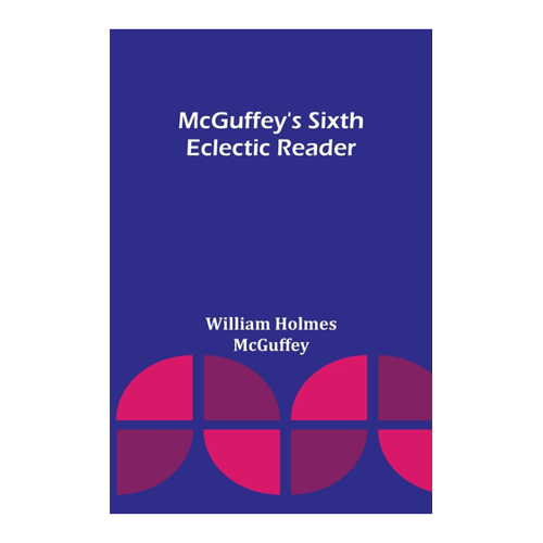 Bild von McGuffey's Sixth Eclectic Reader - Ein Klassiker für das Lernen