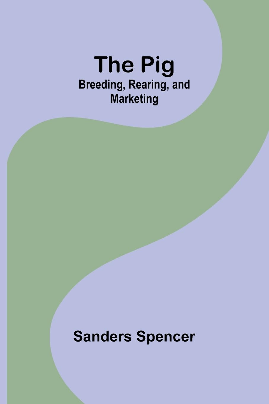 Bild von The Pig: Breeding, Rearing, and Marketing