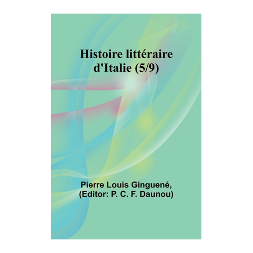 Bild von Ginguené, Pierre Louis: Histoire littéraire d'Italie (5/9)
