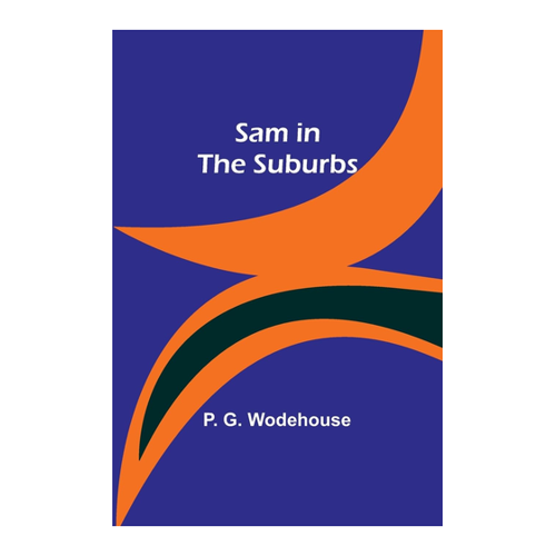 Bild von Wodehouse, P.: Sam in the Suburbs - Einblicke und Bewertungen