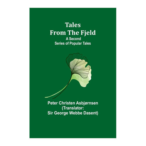Bild von Tales from the Fjeld: A Second Series of Popular Tales von Peter Christen Asbjørnsen