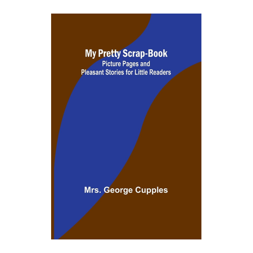 Bild von George Cupples: My Pretty Scrap-Book