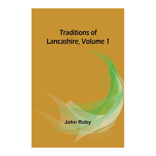 Bild von Traditions of Lancashire, Volume 1 von John Roby