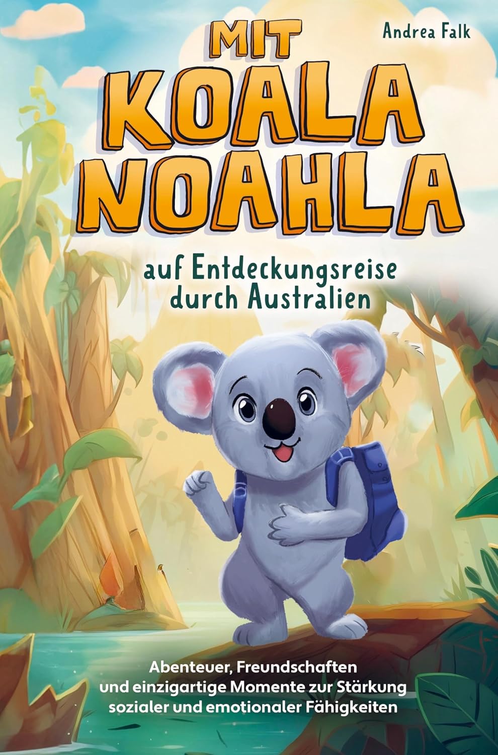Bild von Mit Koala Noahla auf Entdeckungsreise durch Australien: Abenteuer, Freundschaften und einzigartige Momente zur Stärkung sozialer und emotionaler Fähigkeiten - Kinderbuch ab 8 Jahre