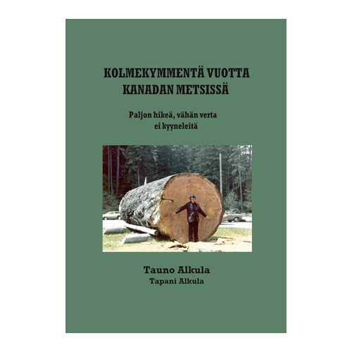 Bild von Kolmekymmentä vuotta Kanadan metsissä von Tauno Alkula