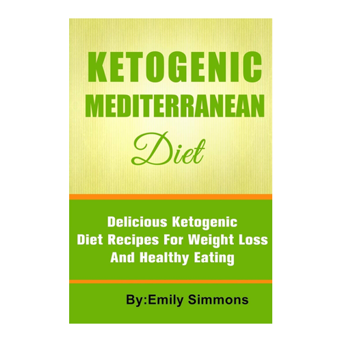 Bild von The Ketogenic Mediterranean Diet: Healthy and Delicious Ketogenic Mediterranean Diet Recipes For Extreme Weight Loss