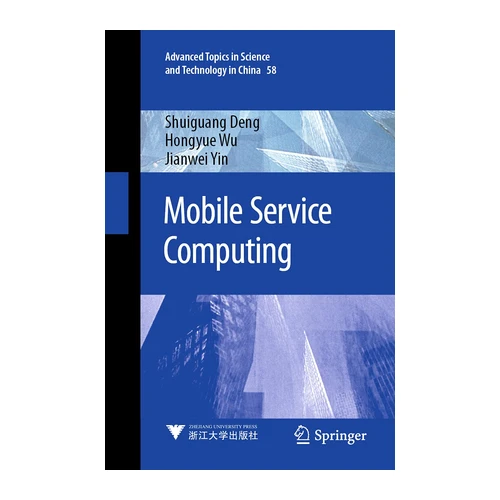 Bild von Mobile Service Computing (Advanced Topics in Science and Technology in China, Band 58), Deng, Shuiguang: Mobile Service Computing