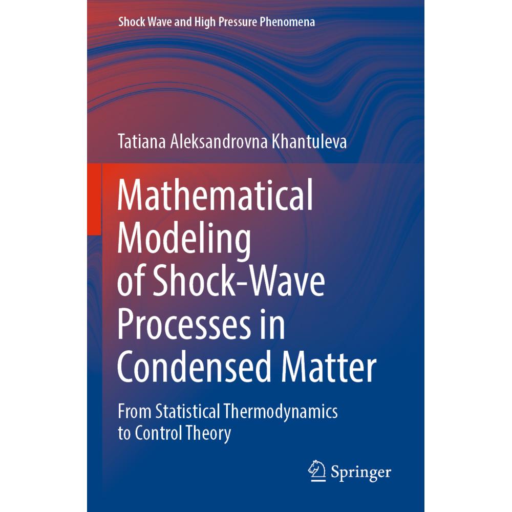 Bild von Khantuleva, Tatiana Aleksandrovna: Mathematical Modeling of Shock-Wave Processes in Condensed Matter