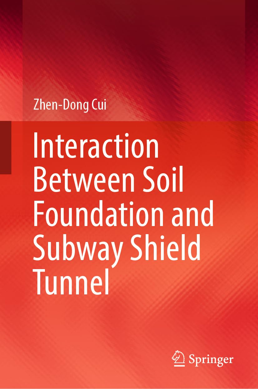 Bild von Cui, Zhen-Dong: Interaction Between Soil Foundation and Subway Shield Tunnel