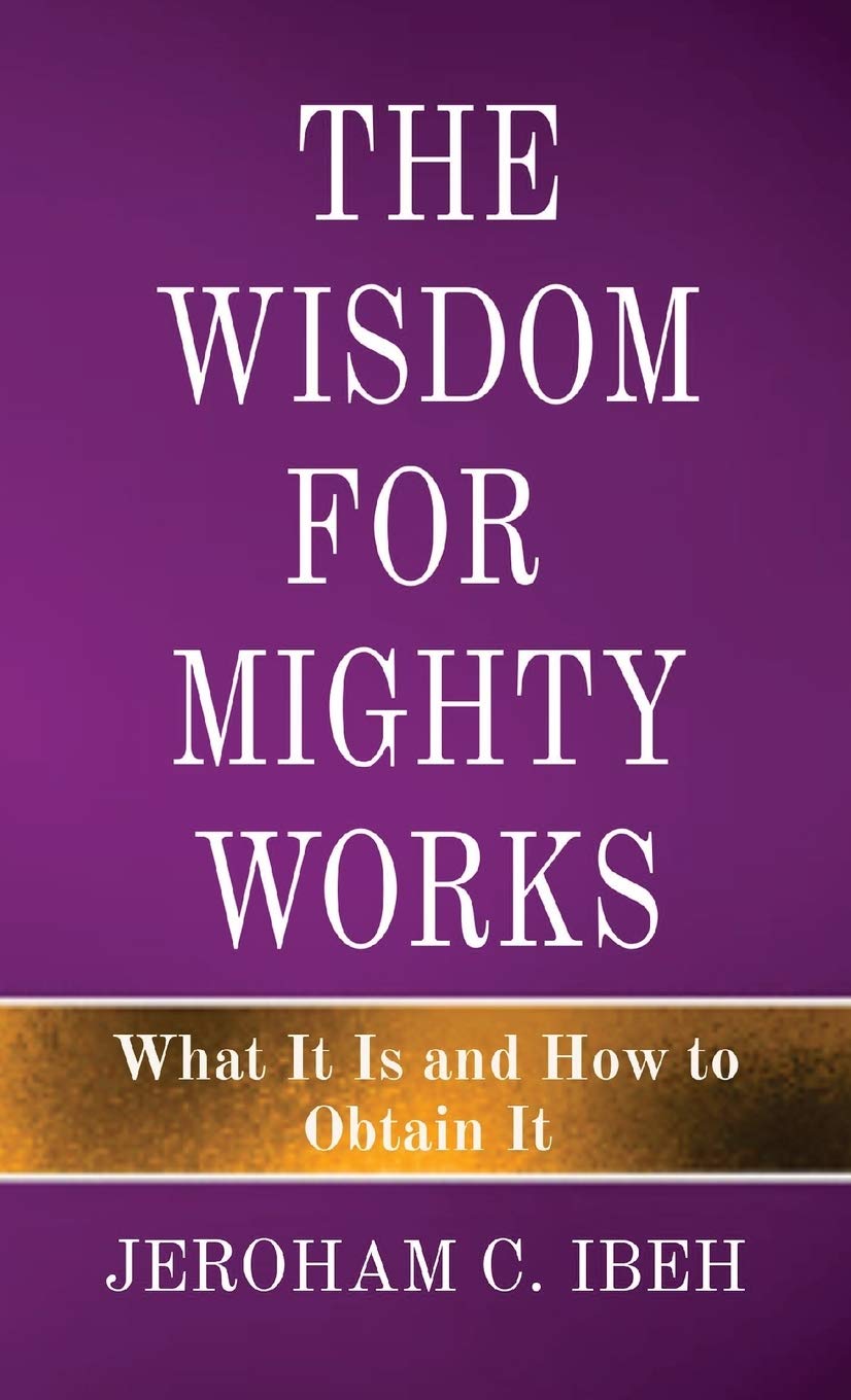 Bild von THE WISDOM FOR MIGHTY WORKS: What It Is and How to Obtain It